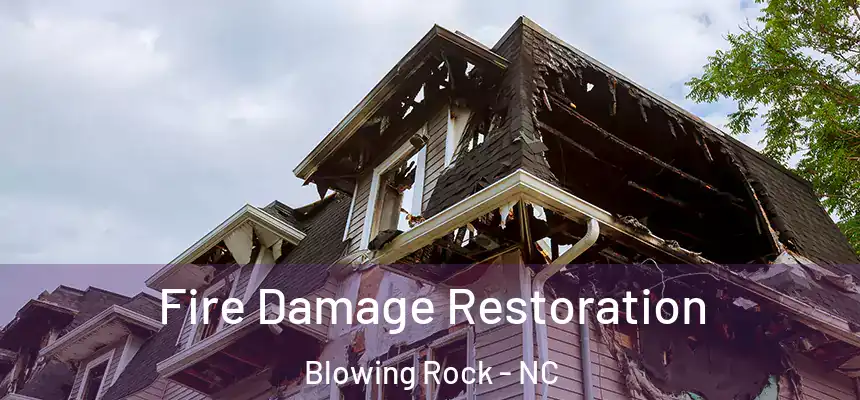  Fire Damage Restoration Blowing Rock - NC