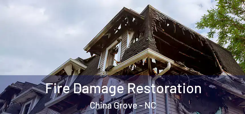 Fire Damage Restoration China Grove - NC
