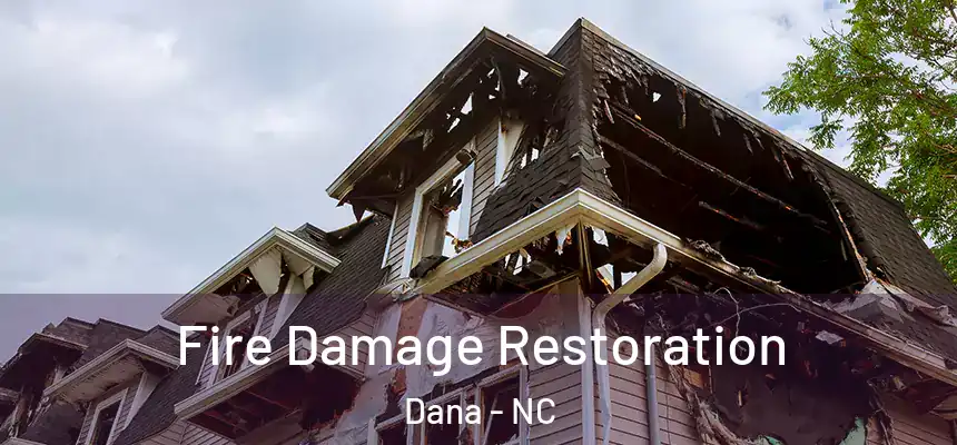 Fire Damage Restoration Dana - NC