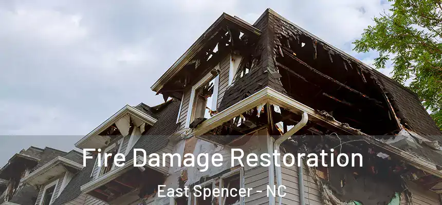 Fire Damage Restoration East Spencer - NC
