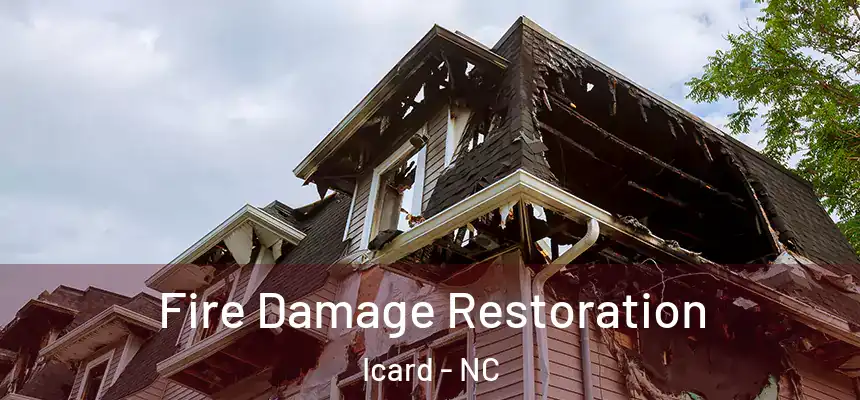 Fire Damage Restoration Icard - NC