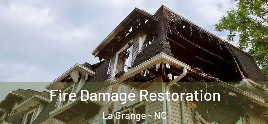 Fire Damage Restoration La Grange - NC