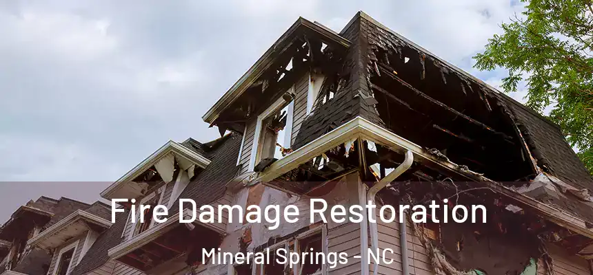 Fire Damage Restoration Mineral Springs - NC