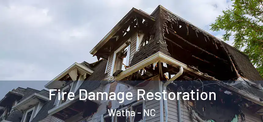Fire Damage Restoration Watha - NC