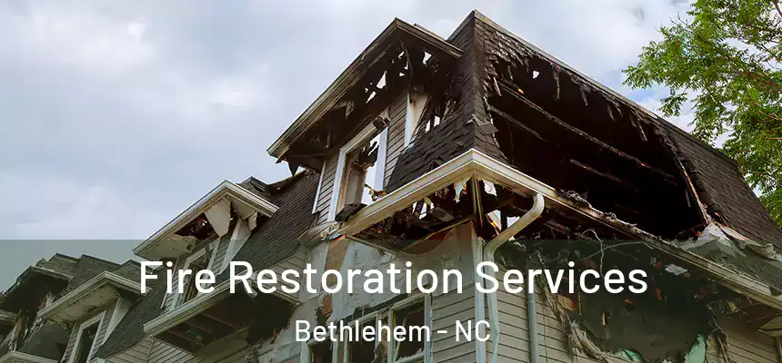  Fire Restoration Services Bethlehem - NC