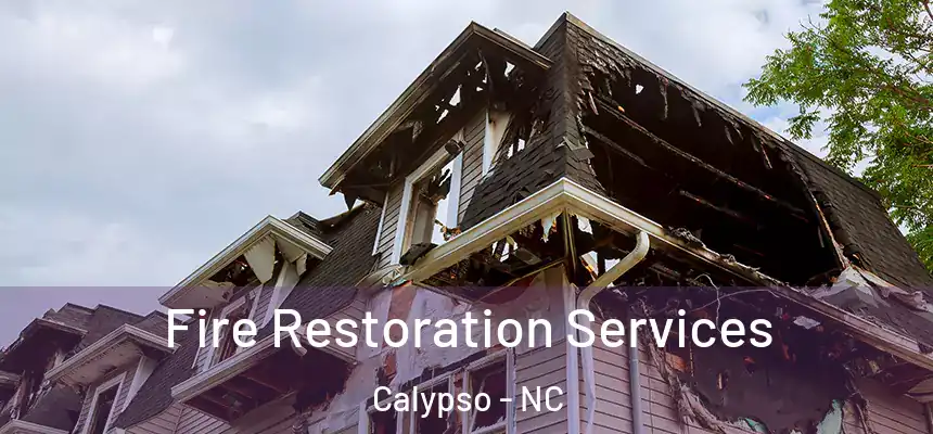 Fire Restoration Services Calypso - NC