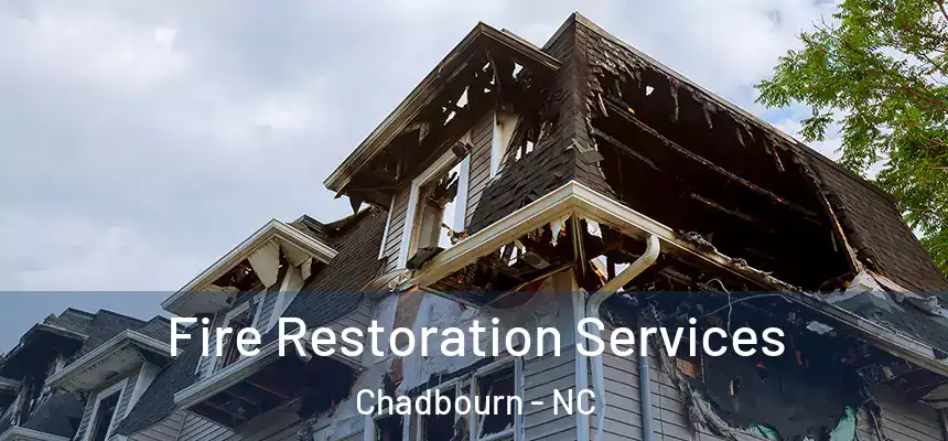 Fire Restoration Services Chadbourn - NC
