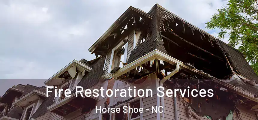 Fire Restoration Services Horse Shoe - NC