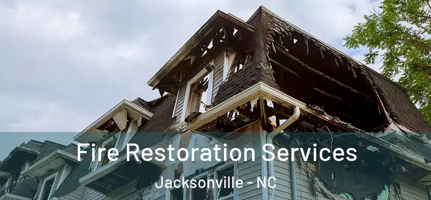  Fire Restoration Services Jacksonville - NC