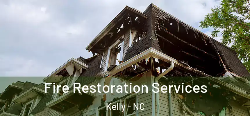 Fire Restoration Services Kelly - NC
