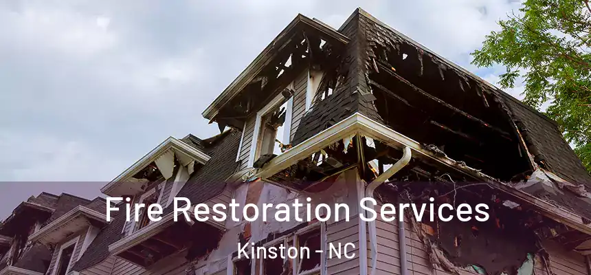 Fire Restoration Services Kinston - NC