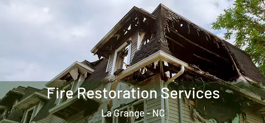 Fire Restoration Services La Grange - NC