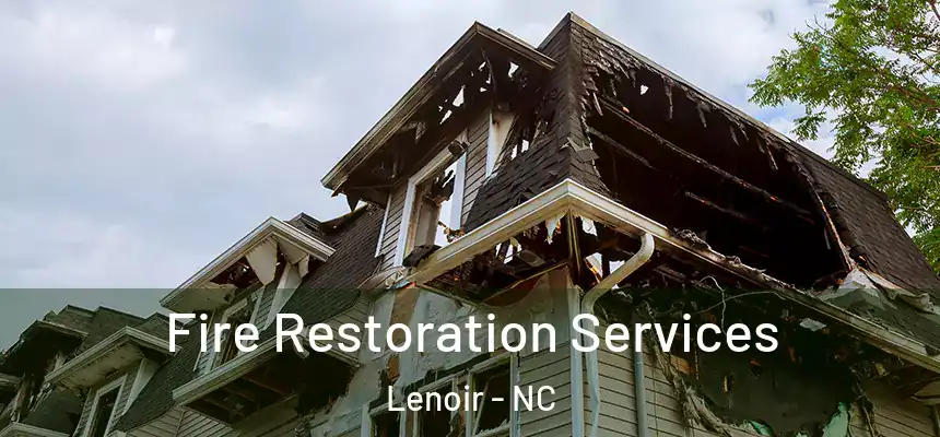 Fire Restoration Services Lenoir - NC