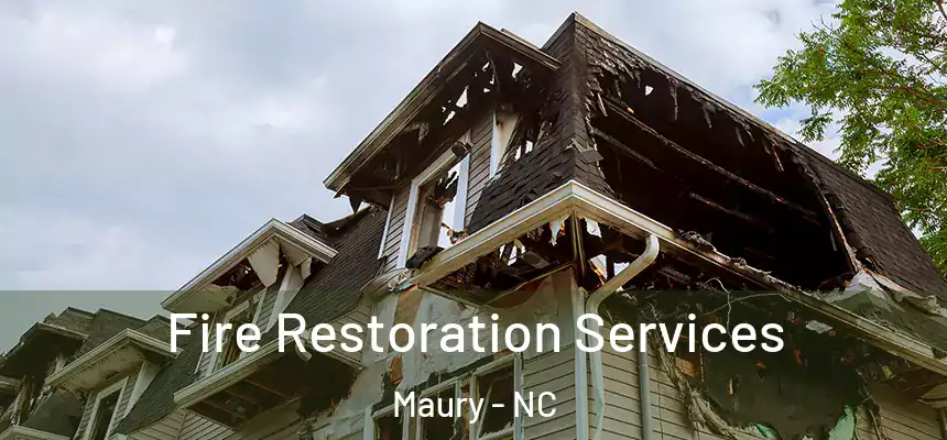 Fire Restoration Services Maury - NC
