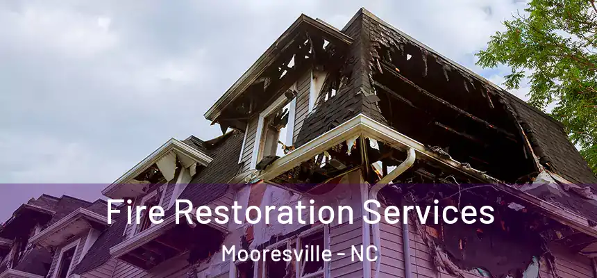 Fire Restoration Services Mooresville - NC