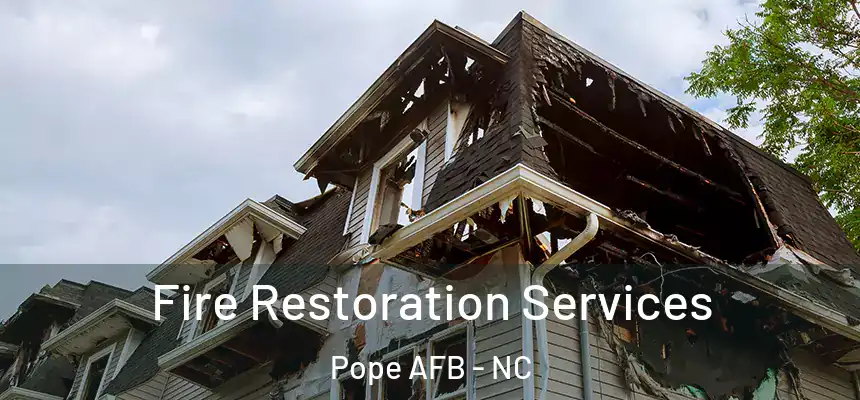  Fire Restoration Services Pope AFB - NC