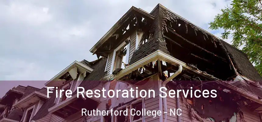 Fire Restoration Services Rutherford College - NC