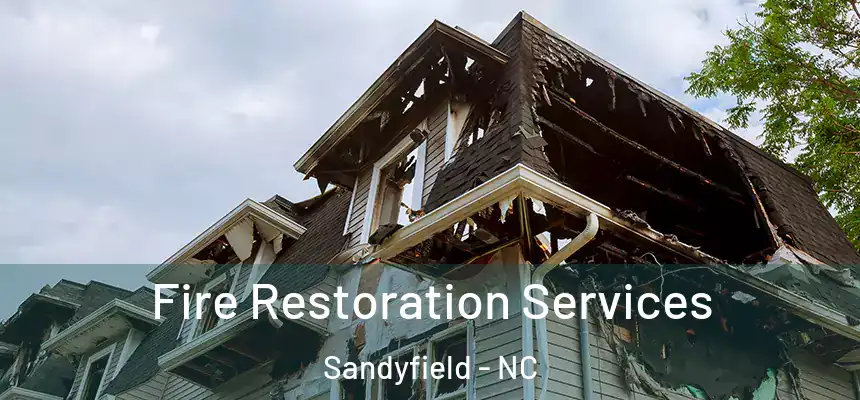  Fire Restoration Services Sandyfield - NC