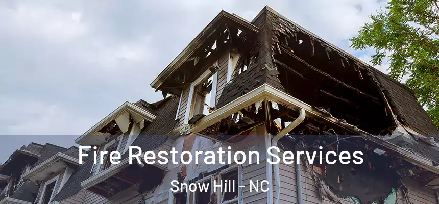 Fire Restoration Services Snow Hill - NC
