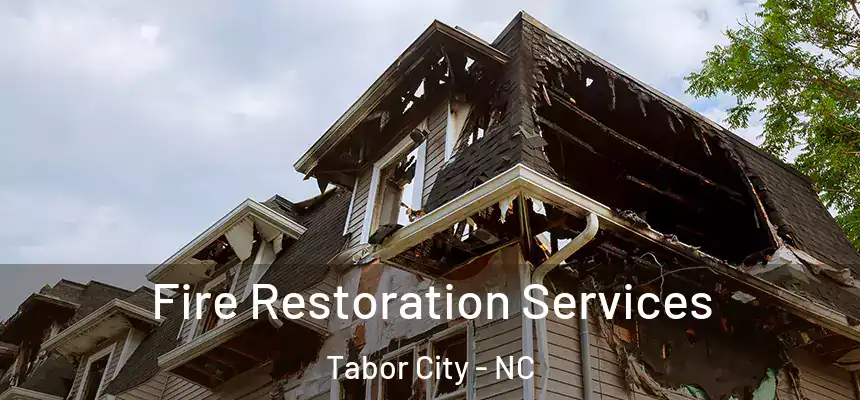 Fire Restoration Services Tabor City - NC