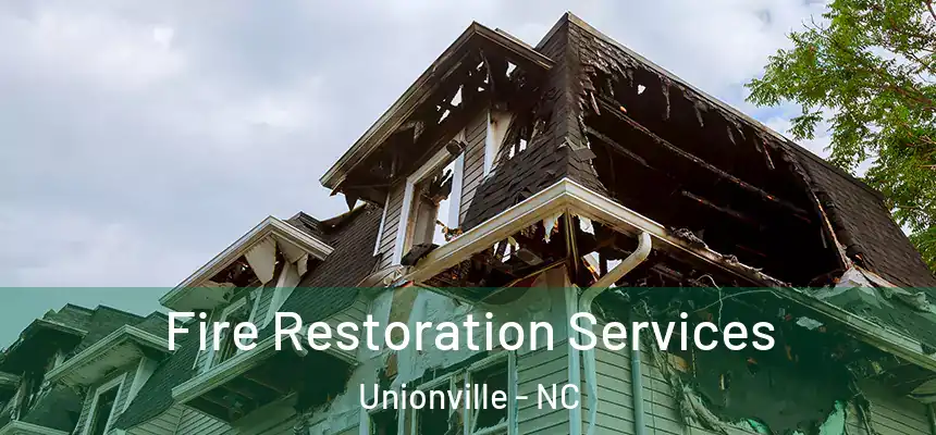 Fire Restoration Services Unionville - NC