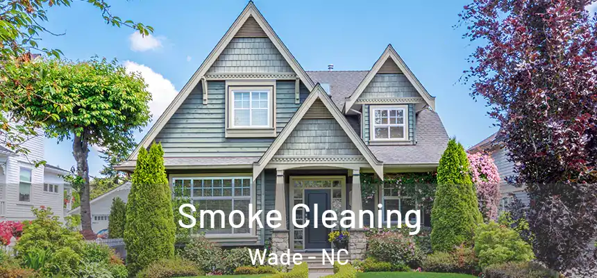  Smoke Cleaning Wade - NC