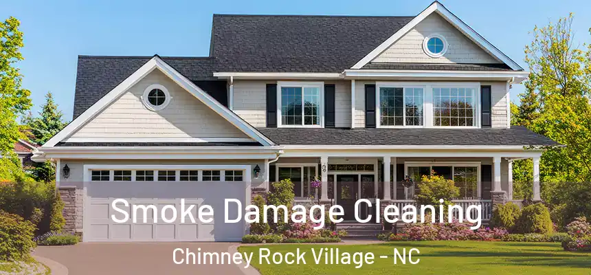 Smoke Damage Cleaning Chimney Rock Village - NC