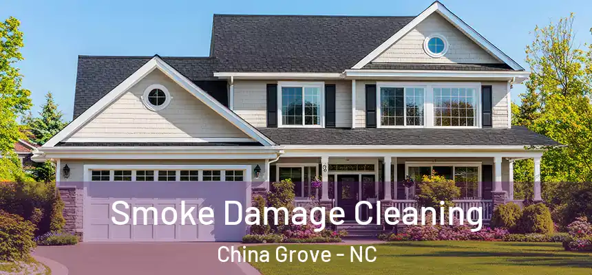 Smoke Damage Cleaning China Grove - NC