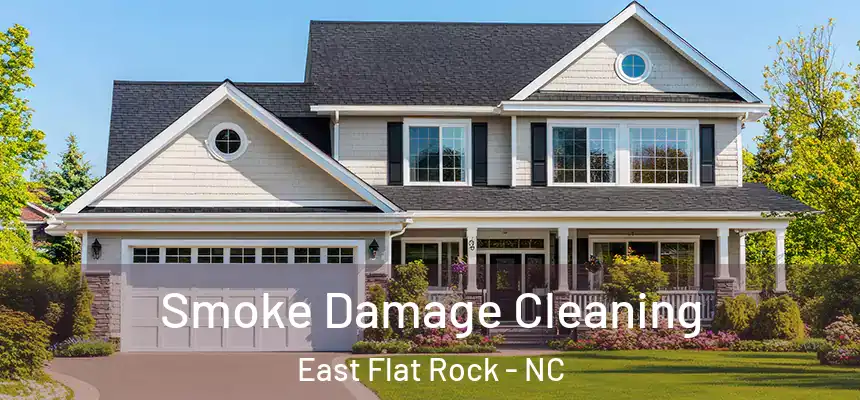 Smoke Damage Cleaning East Flat Rock - NC