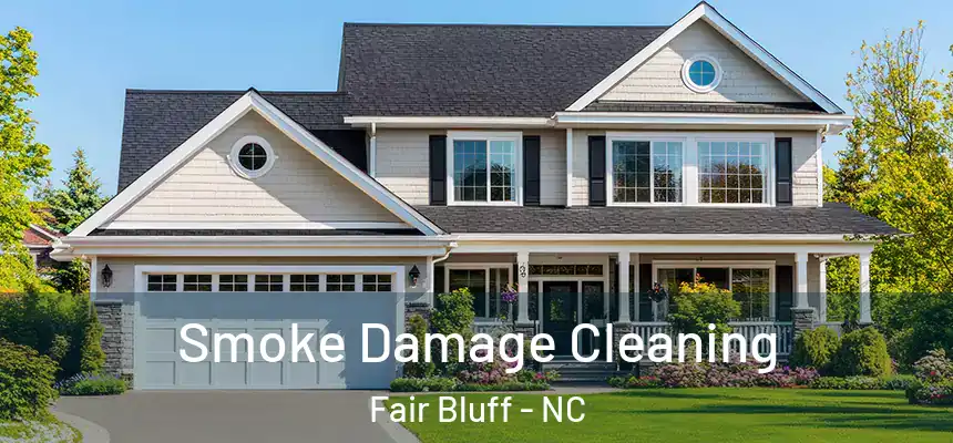 Smoke Damage Cleaning Fair Bluff - NC