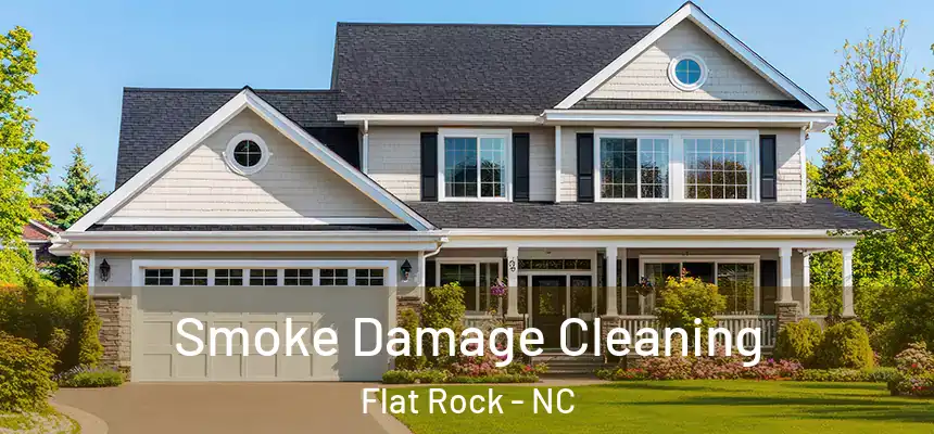 Smoke Damage Cleaning Flat Rock - NC